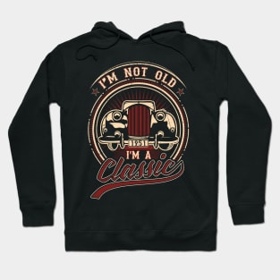 I'm Not Old I'm A Classic Oldtimer 1951 Love Gift Hoodie